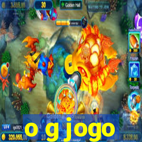 o g jogo